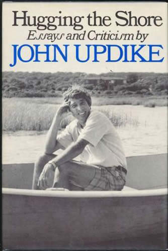 Hugging The Shore Top 10 John Updike Books 2007