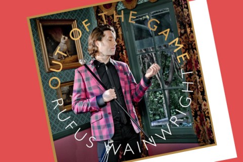 Rufus Wainwright Out of the Game